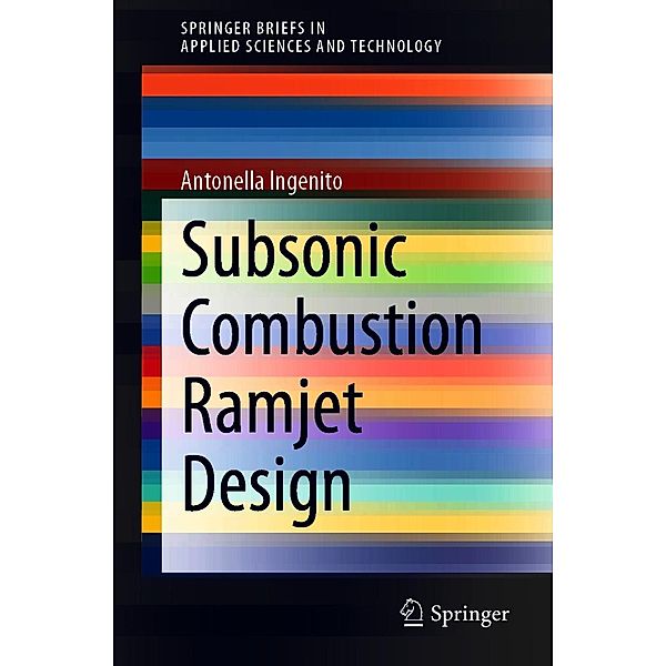 Subsonic Combustion Ramjet Design / SpringerBriefs in Applied Sciences and Technology, Antonella Ingenito