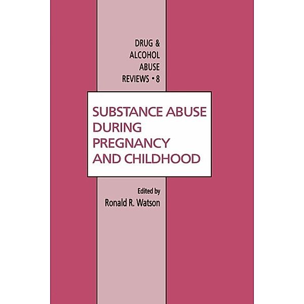 Substance Abuse During Pregnancy and Childhood / Drug and Alcohol Abuse Reviews Bd.8