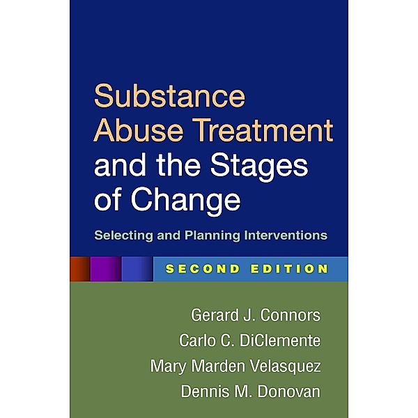 Substance Abuse Treatment and the Stages of Change, Gerard J. Connors, Carlo C. DiClemente, Mary Marden Velasquez, Dennis M. Donovan