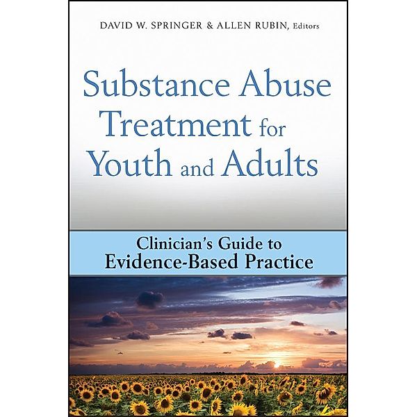 Substance Abuse Treatment for Youth and Adults / Clinician's Guide to Evidence-Based Practice Series, David W. Springer, Allen Rubin