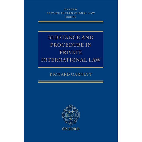 Substance and Procedure in Private International Law / Oxford Private International Law Series, Richard Garnett