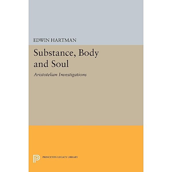 Substance, Body and Soul / Princeton Legacy Library Bd.1485, Edwin Hartman