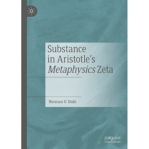 Substance in Aristotle's Metaphysics Zeta, Norman O. Dahl