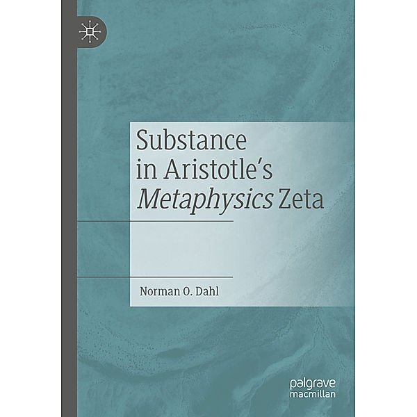 Substance in Aristotle's Metaphysics Zeta, Norman O. Dahl