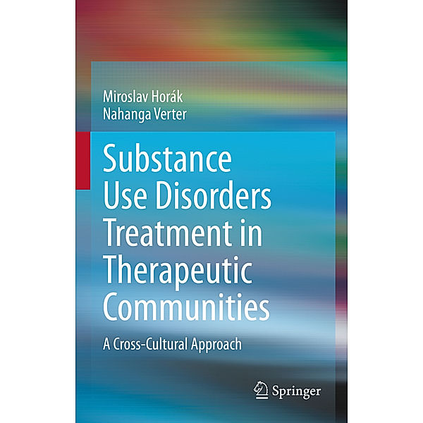 Substance Use Disorders Treatment in Therapeutic Communities, Miroslav Horák, Nahanga Verter