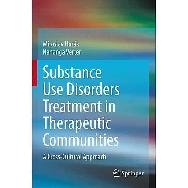 Substance Use Disorders Treatment in Therapeutic Communities, Miroslav Horák, Nahanga Verter