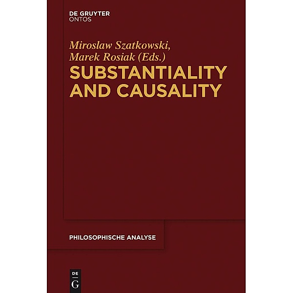 Substantiality and Causality / Philosophische Analyse /Philosophical Analysis Bd.60