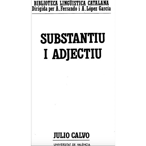 Substantiu i adjectiu / Biblioteca Lingüísitica Catalana Bd.1, Julio Calvo Pérez