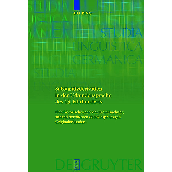 Substantivderivation in der Urkundensprache des 13. Jahrhunderts, Uli Ring