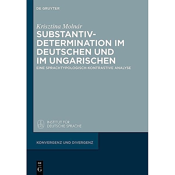 Substantivdetermination im Deutschen und im Ungarischen / Konvergenz und Divergenz Bd.2, Krisztina Molnár