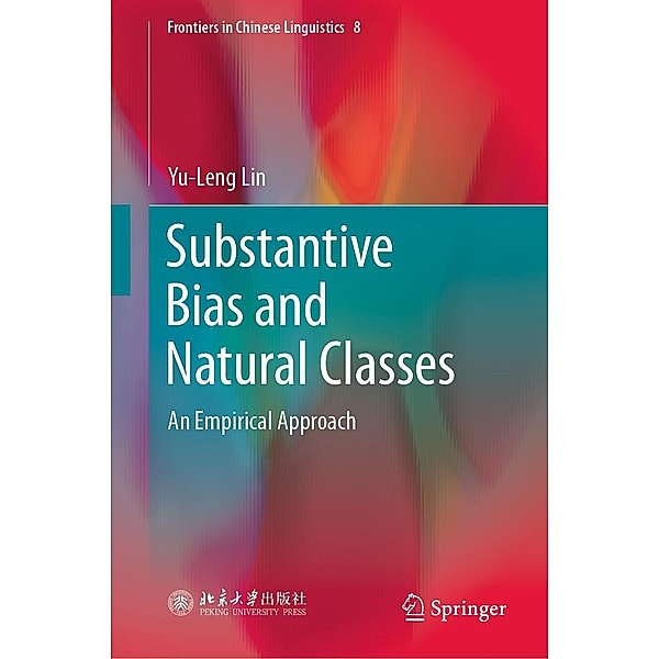 Substantive Bias and Natural Classes / Frontiers in Chinese Linguistics Bd.8, Yu-Leng Lin