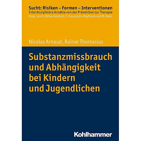 Substanzmissbrauch und Abhängigkeit bei Kindern und Jugendlichen, Nicolas Arnaud, Rainer Thomasius