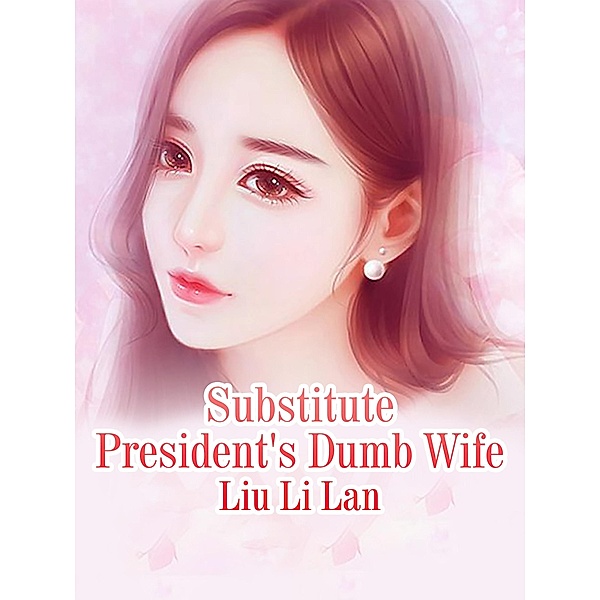 Substitute President's Dumb Wife, Liu Lilan