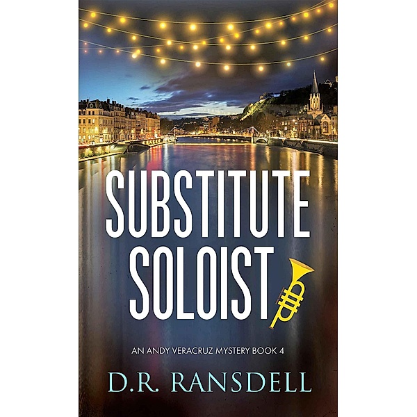 Substitute Soloist (An Andy Veracruz Mystery, #4), D. R. Ransdell