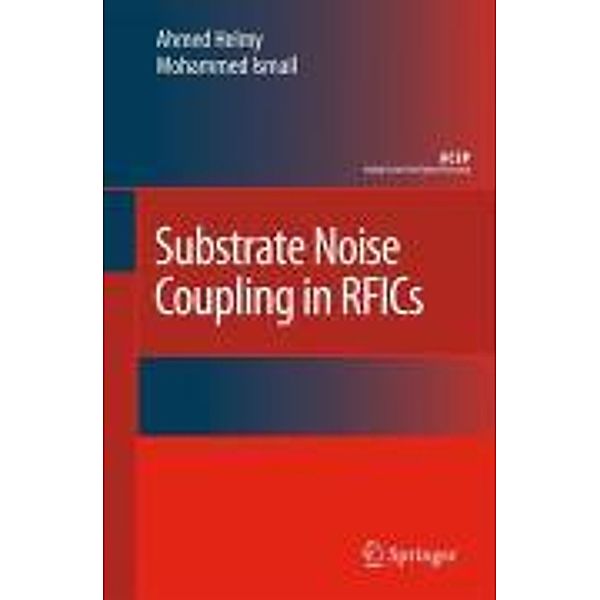 Substrate Noise Coupling in RFICs / Analog Circuits and Signal Processing, Ahmed Helmy, Mohammed Ismail