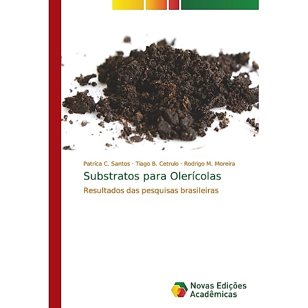 Substratos para Olerícolas, Patríca C. Santos, Tiago B. Cetrulo, Rodrigo M. Moreira