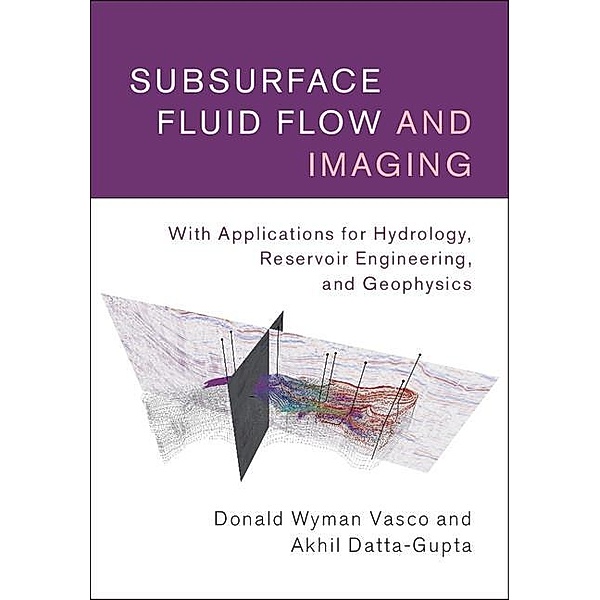 Subsurface Fluid Flow and Imaging, Donald Wyman Vasco