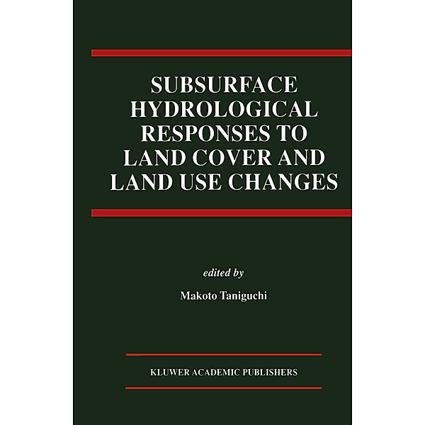 Subsurface Hydrological Responses to Land Cover and Land Use Changes
