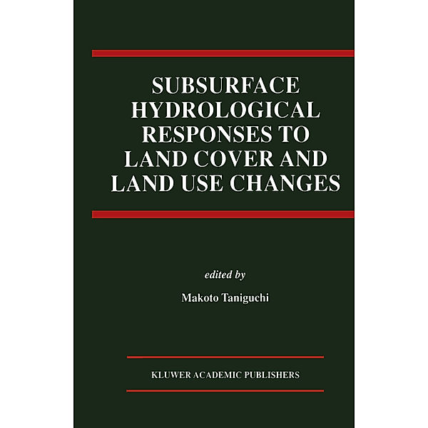 Subsurface Hydrological Responses to Land Cover and Land Use Changes