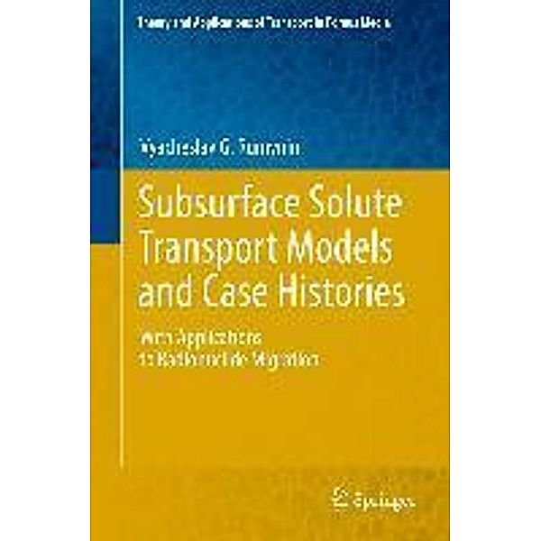 Subsurface Solute Transport Models and Case Histories / Theory and Applications of Transport in Porous Media Bd.25, Vyacheslav G. Rumynin