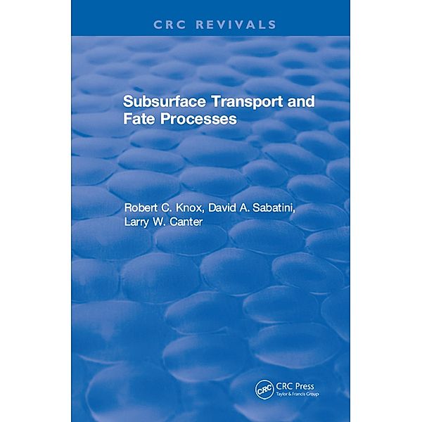 Subsurface Transport and Fate Processes, Robert C. Knox