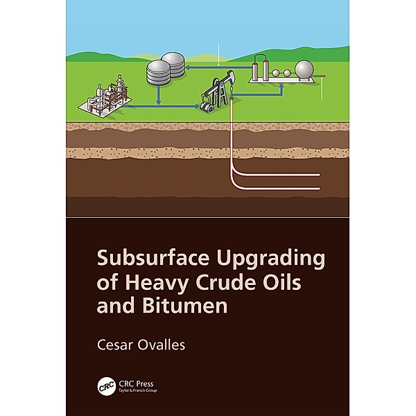 Subsurface Upgrading of Heavy Crude Oils and Bitumen, Cesar Ovalles