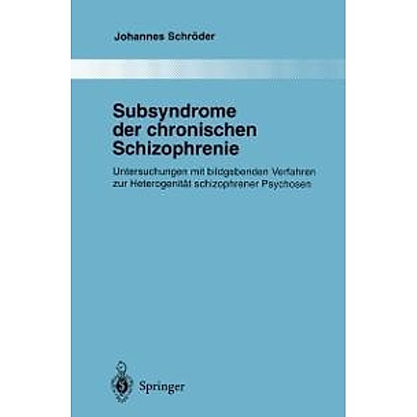 Subsyndrome der chronischen Schizophrenie / Monographien aus dem Gesamtgebiete der Psychiatrie Bd.85, Johannes Schröder