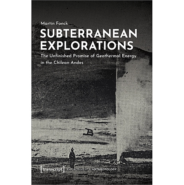 Subterranean Explorations / UmweltEthnologie Bd.9, Martín Fonck