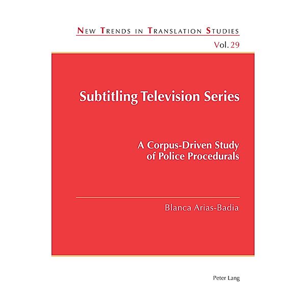 Subtitling Television Series / New Trends in Translation Studies Bd.29, Blanca Arias-Badia