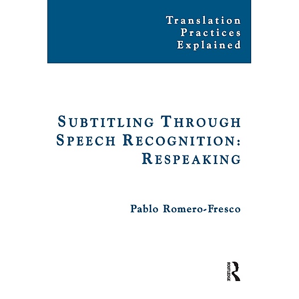 Subtitling Through Speech Recognition, Pablo Romero-Fresco