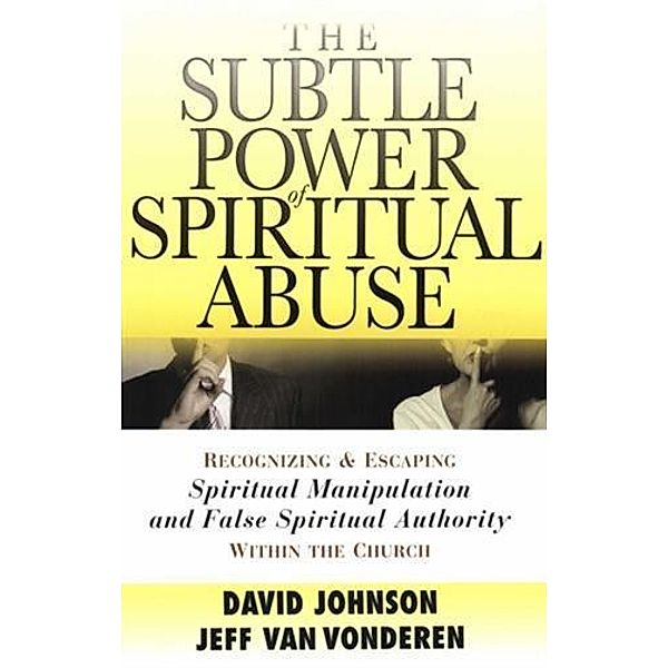 Subtle Power of Spiritual Abuse, David Johnson