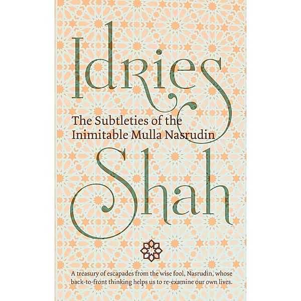 Subtleties of the Inimitable Mulla Nasrudin, Idries Shah