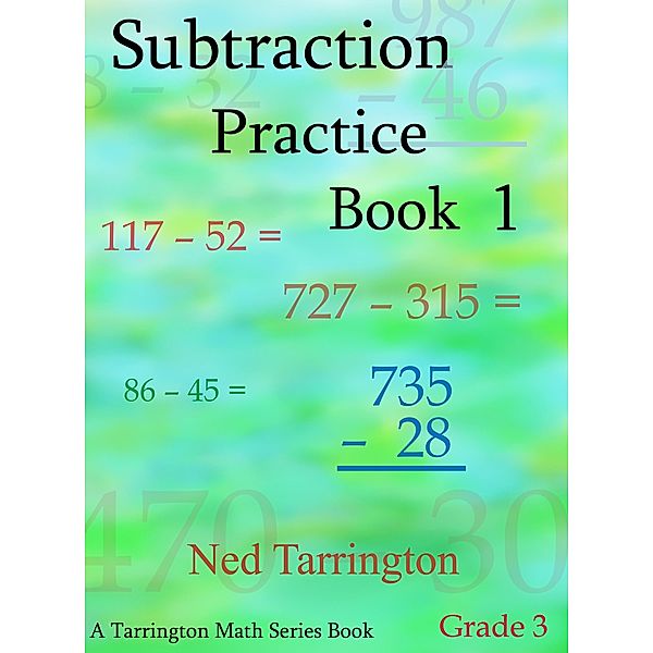 Subtraction Practice Book 1, Grade 3 / Ned Tarrington, Ned Tarrington