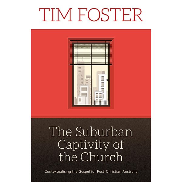 Suburban Captivity of the Church, Tim Foster