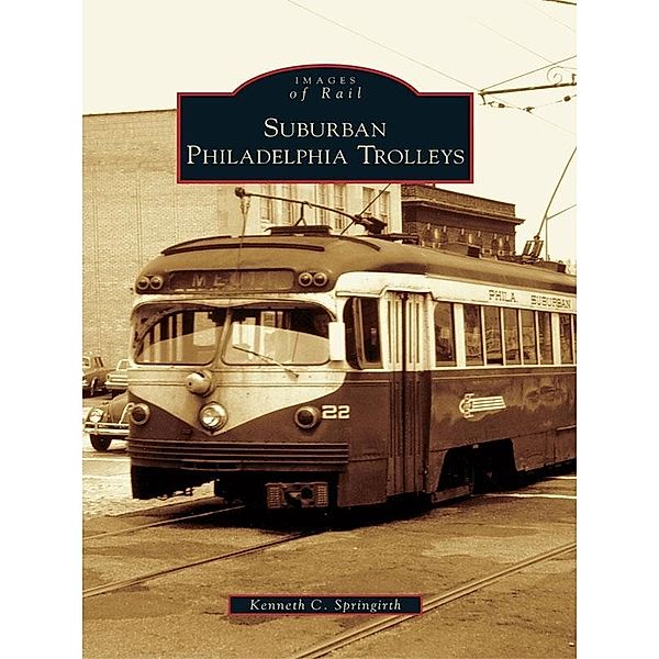 Suburban Philadelphia Trolleys, Kenneth C. Springirth