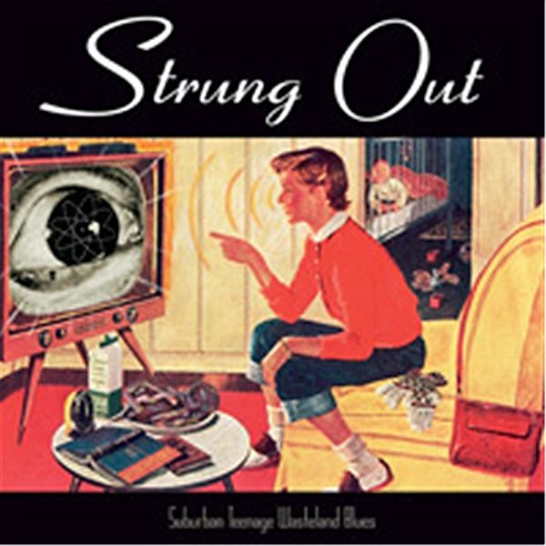 Suburban Teenage Wasteland Blues (Reissue), Strung Out