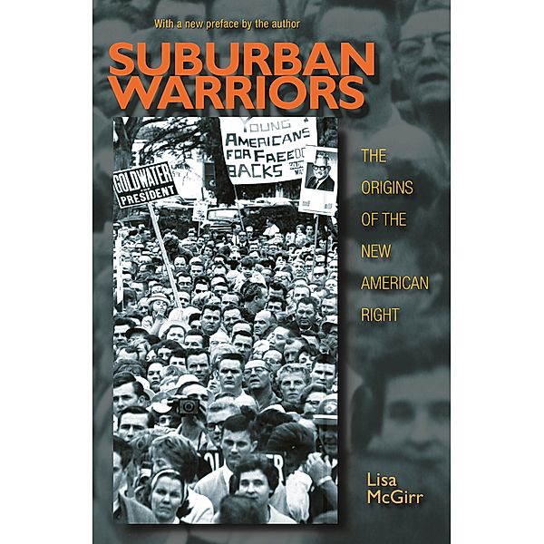 Suburban Warriors / Politics and Society in Modern America, Lisa Mcgirr