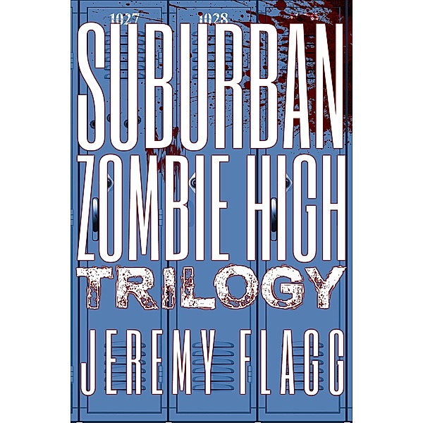 Suburban Zombie High Trilogy / Suburban Zombie High, Jeremy Flagg