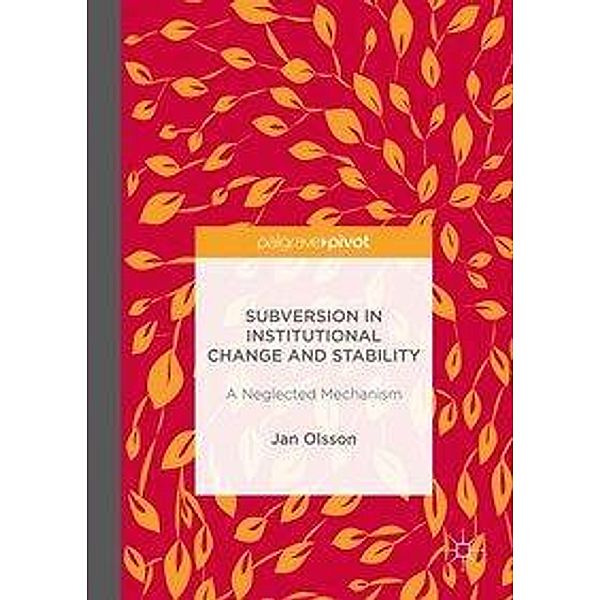 Subversion in Institutional Change and Stability, Jan Olsson