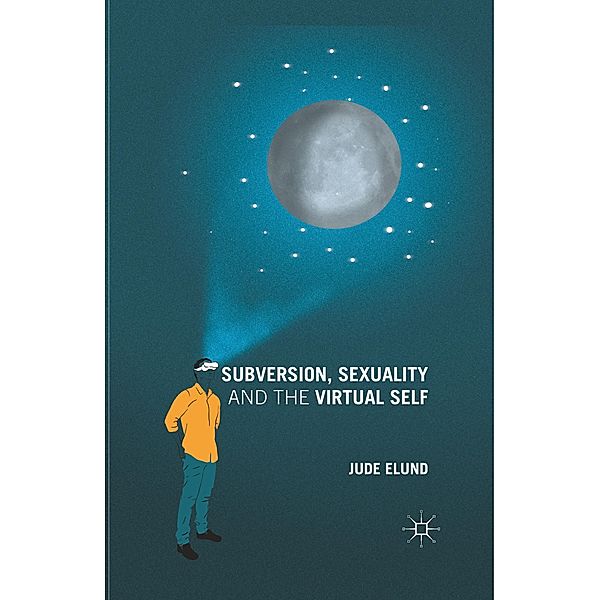 Subversion, Sexuality and the Virtual Self, Jude Elund