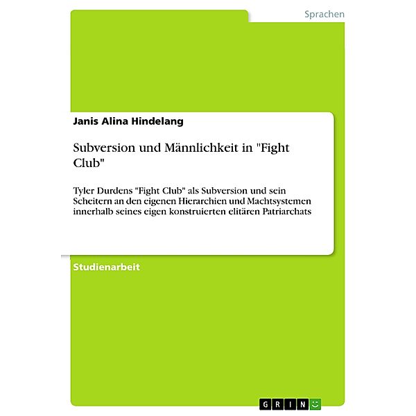 Subversion und Männlichkeit in Fight Club, Janis Alina Hindelang