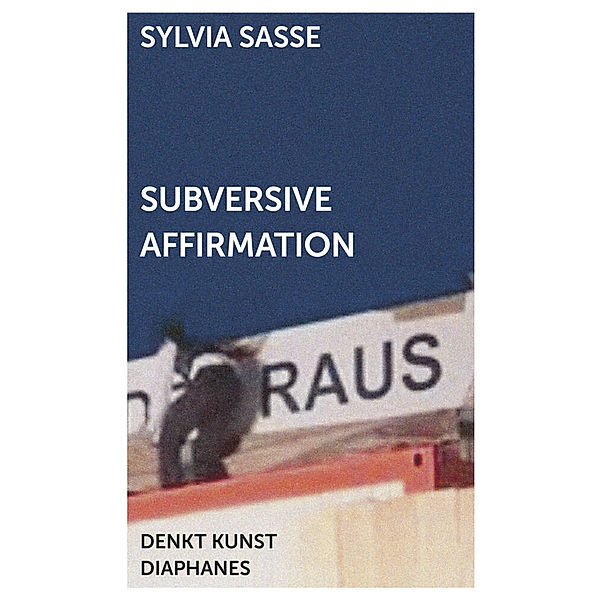 Subversive Affirmation, Sylvia Sasse