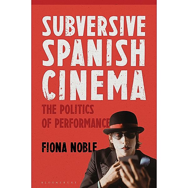 Subversive Spanish Cinema, Fiona Noble