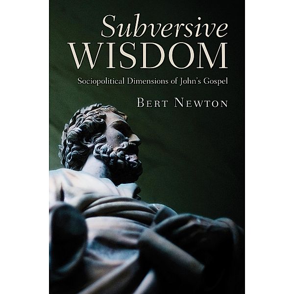 Subversive Wisdom, Elbert W. Newton