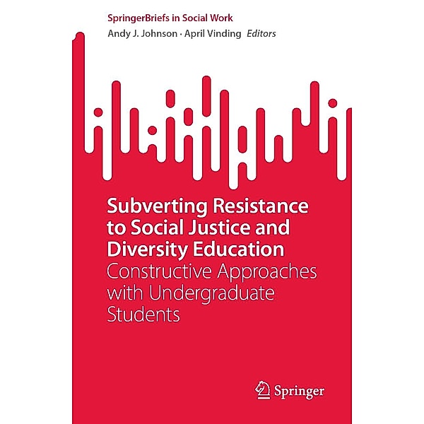 Subverting Resistance to Social Justice and Diversity Education / SpringerBriefs in Social Work