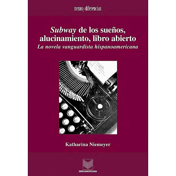 Subway de los sueños, alucinamiento, libro abierto / Nexos y Diferencias. Estudios de la Cultura de América Latina Bd.11, Katharina Niemeyer