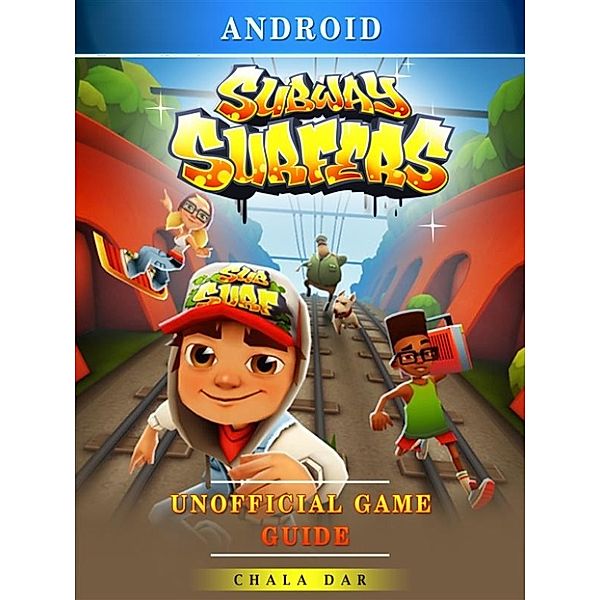 Subway Surfers Android Unofficial Game Guide, Chala Dar