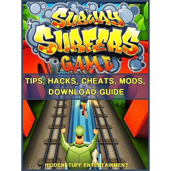 Subway Surfers Game How to Download APK for Android, PC, iOS, Kindle, Tips Unofficial, Hse Guides