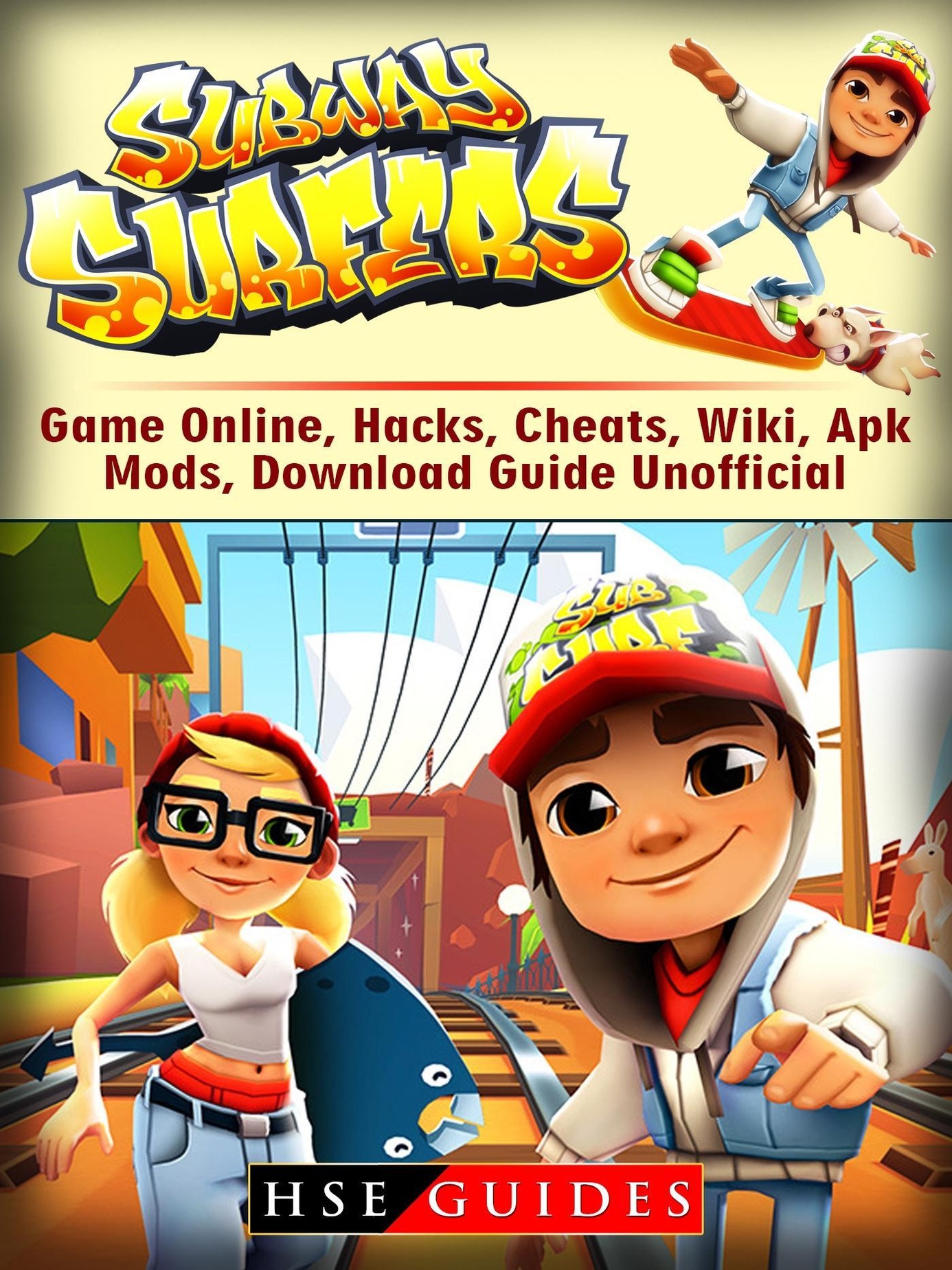 Subway Surfers Unofficial Game Guide for Tips, Secrets, APK, Cheats, App,  Unblocked, & Characters : Guides HSE : 9781387602766 : Blackwell's