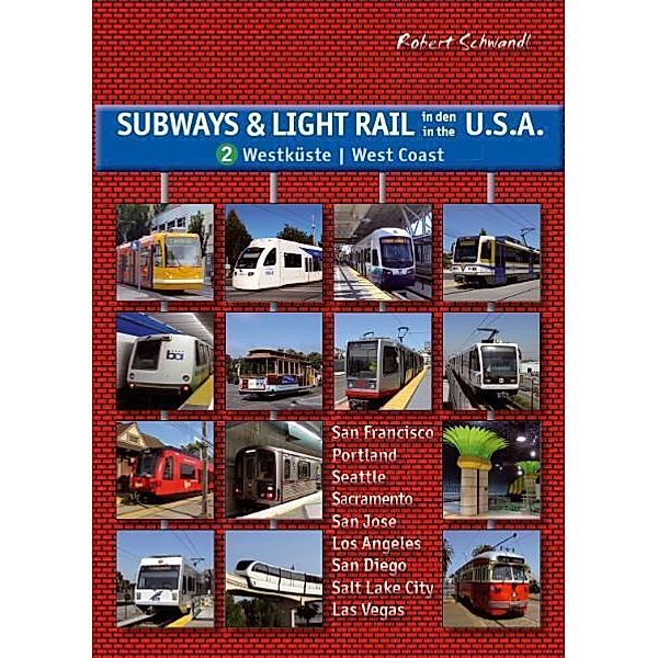 Subways & Light Rail in den USA 2: Der Westen.Bd.2, Robert Schwandl